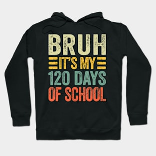 Bruh Its My 120 Days Of School Retro 120th Day Of School Hoodie